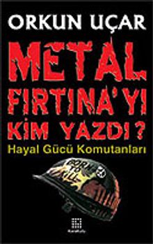 Metal Fırtına'yı Kim Yazdı?