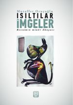 Işıltılar İmgeler & Ressamın Minör Dünyası