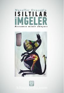 Işıltılar İmgeler & Ressamın Minör Dünyası - Muzaffer Oruçoğlu
