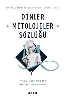 Antik Dünya ve Geleneksel Toplumlarda Dinler Mitolojiler Sözlüğü 1 (Ciltli) - Yves Bonnefoy