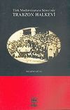 T&uuml;rk Modernleşmesi S&uuml;recinde Trabzon Halkevi