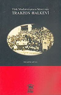 Türk Modernleşmesi Sürecinde Trabzon Halkevi