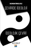 Basından &Ouml;rneklerle &Ccedil;eviride İdeoloji İdeolojik &Ccedil;eviri