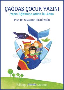 Çağdaş Çocuk Yazını & Yazın Eğitimine Atılan İlk Adım - Doç. Dr. Selahattin Dilidüzgün