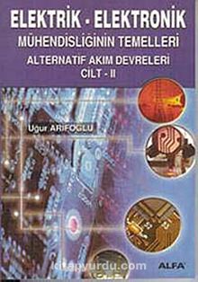 Elektrik-Elektronik 2 Mühendisliğinin Temelleri Alternatif Akım Devreleri - Uğur Arifoğlu