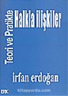 Teori ve Pratikte Halkla İlişkiler - İrfan Erdoğan