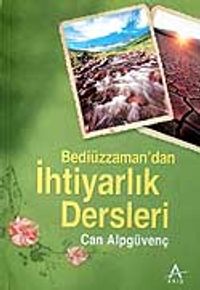 Bediüzzaman'dan İhtiyarlık Dersleri