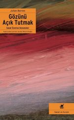 Gözünü Açık Tutmak & Sanat Üzerine Denemeler