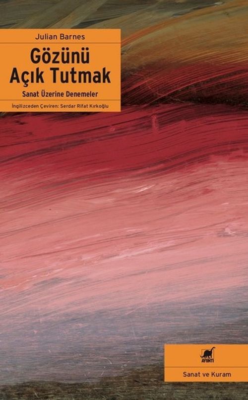 Gözünü Açık Tutmak & Sanat Üzerine Denemeler