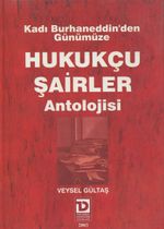 Kadı Burhaneddin'den Günümüze Hukukçu Şairler Antolojisi