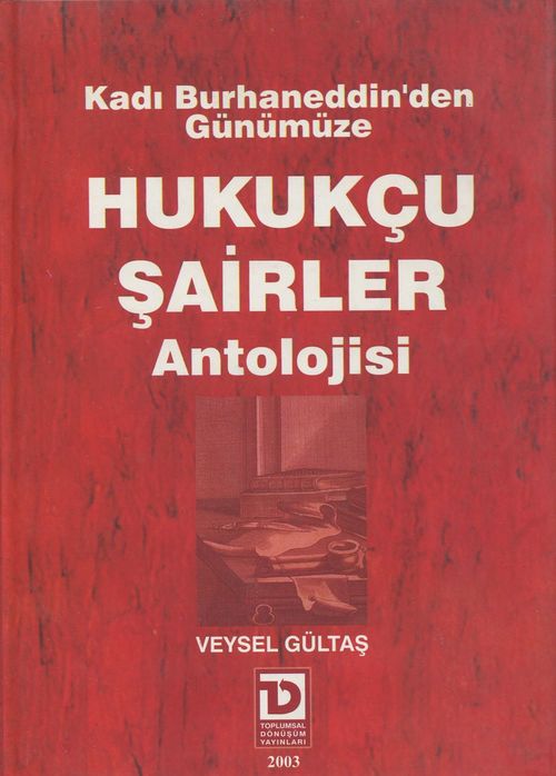 Kadı Burhaneddin'den Günümüze Hukukçu Şairler Antolojisi