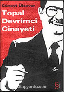 Topal Devrimci Cinayeti - Cüneyt Ülsever