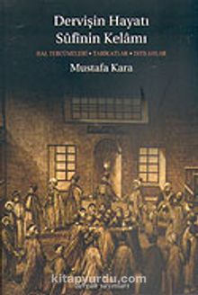 Dervişin Hayatı Sufinin Kelamı - Prof. Dr. Mustafa Kara