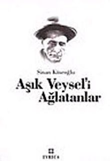 Aşık Veysel'i Ağlatanlar