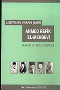 Libya'nın Vatan Şairi Ahmed Refik El-Mehdevi Hayatı ve Edebi Kişiliği (1898-1961)