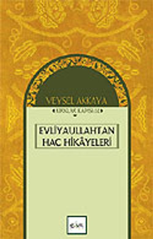 Evliyaullahtan Hac Hikayeleri