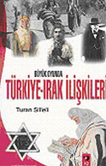 Büyük Oyunda Türkiye-Irak İlişkileri - Turan Silleli