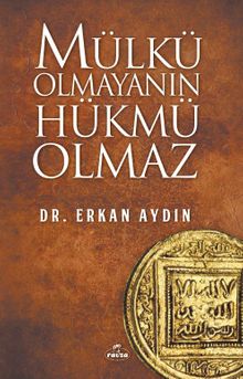 Mülkü Olmayanın Hükmü Olmaz