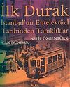 İlk Durak/İstanbul'un Entelekt&uuml;el Tarihinden Tanıklıklar