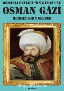 Osmanlı Devleti’nin Kurucusu Osman Gazi