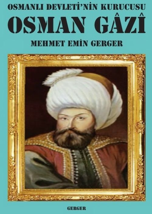 Osmanlı Devleti'nin Kurucusu Osman Gazi