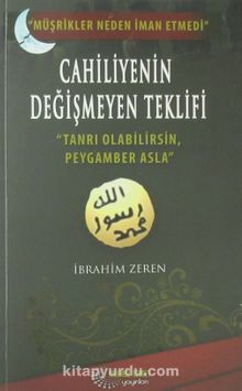 Cahiliyenin Değişmeyen Teklifi - İbrahim Zeren