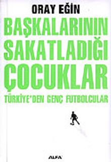 Başkalarının Sakatladığı Çocuklar Türkiye'den Genç Futbolcular