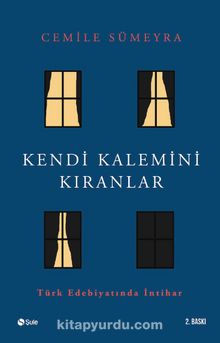 Kendi Kalemini Kıranlar Türk Edebiyatında İntihar - Cemile Sümeyra