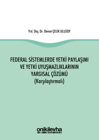 Federal Sistemlerde Yetki Paylaşımı ve Yetki Uyuşmazlıklarının Yargısal Çözümü