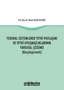 Federal Sistemlerde Yetki Paylaşımı ve Yetki Uyuşmazlıklarının Yargısal Çözümü