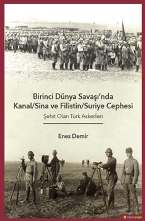 Birinci Dünya Savaşı'nda Kanal-Sina ve Filistin/Suriye Cephesi Şehit Olan Türk 	Askerleri