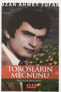 Torosların Mecnunu & Bir Çiçek Yaktı Beni