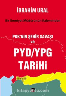 Bir Emniyet Müdürünün Kaleminden PKK'nın Şehir Savaşı ve  PYD/YPG Tarihi