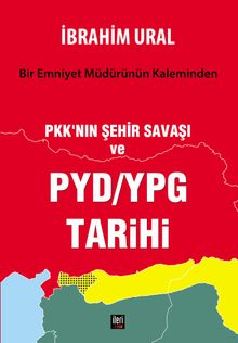 Bir Emniyet Müdürünün Kaleminden PKK'nın Şehir Savaşı ve  PYD/YPG Tarihi