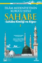 İslam Medeniyetinin Kurucu Nesli Sahabe & Sahabe Kimliği ve Algısı