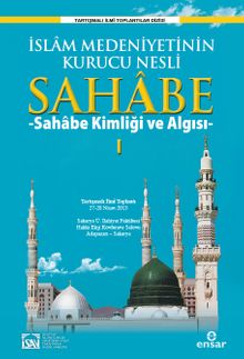 İslam Medeniyetinin Kurucu Nesli Sahabe & Sahabe Kimliği ve Algısı