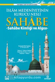 İslam Medeniyetinin Kurucu Nesli Sahabe & Sahabe Kimliği ve Algısı - Ömer Faruk Akpınar
