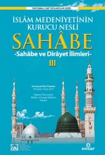 İslam Medeniyetinin Kurucu Nesli Sahabe 3 & Sahabe ve Dirayet İlimleri