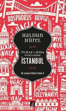 Tuhaf ve Kısa Öyküler İstanbul & Bir İstanbul Kültürü Kitabı 8