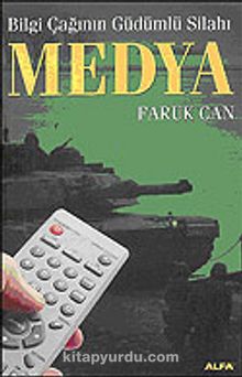 Bilgi Çağının Güdümlü Silahı Medya - Faruk Can