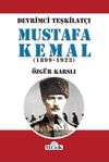 Devrimci Teşkilat&ccedil;ı Mustafa Kemal (1899-1923)