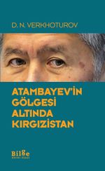 Atambayev'in Gölgesi Altında Kırgızistan