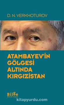 Atambayev'in Gölgesi Altında Kırgızistan - D. N. Verkhoturov