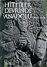 Hititler Devrinde Anadolu III