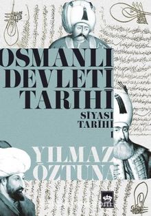 Osmanlı Devleti Tarihi 1 - Siyasi Tarih - Yılmaz Öztuna