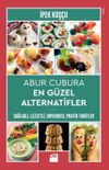Abur Cubura En G&uuml;zel Alternatifler & Sağlıklı,Lezzetli, Doyurucu, Pratik Tarifler