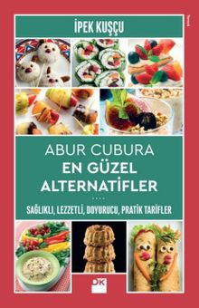 Abur Cubura En Güzel Alternatifler & Sağlıklı,Lezzetli, Doyurucu, Pratik Tarifler