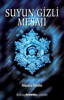 Suyun Gizli Mesajı - Masaru Emoto