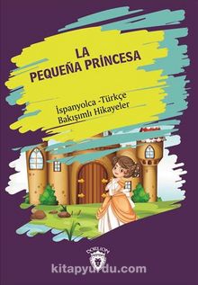 La Pequena Princesa (Küçük Prenses) İspanyolca Türkçe Bakışımlı Hikayeler