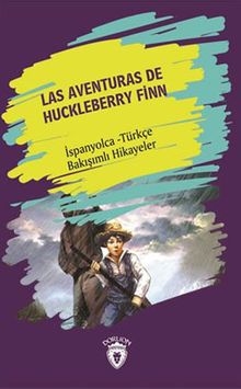 Las Aventuras De Huckleberry Finn (Huckleberry Finn'in Maceraları) İspanyolca Türkçe Bakışımlı Hikayeler